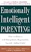 Book Emotionally Intelligent Parenting: How to Raise a Self-Disciplined, Responsible, Socially Skilled Child
