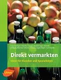 Direkt vermarkten - Ideen f&uuml;r Klassiker und Spezialit&auml;ten - Franz Aichinger, Veronika Gravogl, Elisabeth Mayer-Reithofer, Elisabeth Mayer- Reithofer