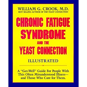 Chronic Fatigue Syndrome and the Yeast Connection: A Get-Well Guide for People With This Often Misunderstood Illness--And Those Who Care for Them