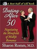 Dating After 50: Negotiating The Minefields of Midlife Romance