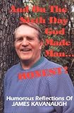 And on the Sixth Day God Made Man ... Honest!: Humorous Reflections