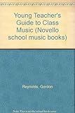 A young teacher's guide to class music