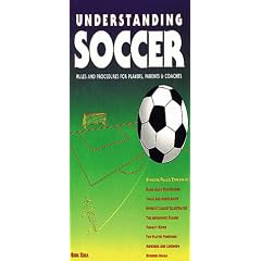 Understanding Soccer: Rules & Procedures for Players, Parents & Coaches