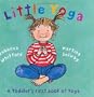 Little Yoga: A Toddler's First Book of Yoga