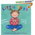 Little Yoga: A Toddler's First Book of Yoga by  Rebecca Whitford and Martina Selway