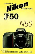 Complete Users' Guide: Nikon F50/N50 (Hove User's Guide)