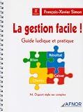 La gestion facile ! : Guide ludique et pratique-M. Dupont r�gle ses comptes