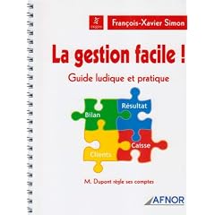 La gestion facile ! : Guide ludique et pratique-M. Dupont r�gle ses comptes