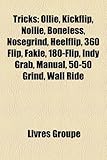 Tricks: Ollie, Kickflip, Nollie, Boneless, Nosegrind, Heelflip, 360 Flip, Fakie, 180-Flip, Indy Grab, Manual, 50-50 Grind, Wal-