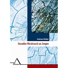 Sexueller Missbrauch an Jungen: Epidemiologie - Erleben - Bew�ltigung. Eine quantitative und qualitative Untersuchung