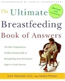 The Ultimate Breastfeeding Book of Answers: The Most Comprehensive Problem-Solving Guide to Breastfeeding from the Foremost Expert in North America, Revised & Updated Edition