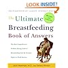 The Ultimate Breastfeeding Book of Answers: The Most Comprehensive Problem-Solving Guide to Breastfeeding from the Foremost Expert in North America, Revised & Updated Edition