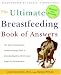 The Ultimate Breastfeeding Book of Answers: The Most Comprehensive Problem-Solving Guide to Breastfeeding from the Foremost Expert in North America, Revised & Updated Edition