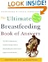 The Ultimate Breastfeeding Book of Answers: The Most Comprehensive Problem-Solving Guide to Breastfeeding from the Foremost Expert in North America