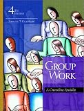 Group Work: A Counseling Specialty (4th Edition)
