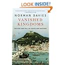 Vanished Kingdoms: The Rise and Fall of States and Nations