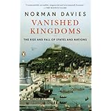 vanished kingdoms the rise and fall of states and nations