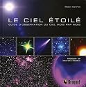 Le ciel étoilé : Guide d'observation du ciel mois par mois