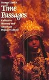 Time Passages : Collective Memory And American Popular Culture