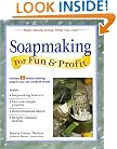 Soapmaking for Fun & Profit: Make Money Doing What You Love! (For Fun & Profit)