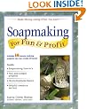 Soapmaking for Fun & Profit: Make Money Doing What You Love! (For Fun & Profit)