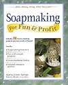 Soapmaking for Fun & Profit: Make Money Doing What You Love! (For Fun & Profit)
