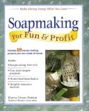 Soapmaking for Fun & Profit: Make Money Doing What You Love! (For Fun & Profit)