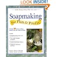 Soapmaking for Fun and Profit: Make Money Doing What You Love!... by Maria Nerius