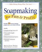 Soapmaking for Fun & Profit: Make Money Doing What You Love! (For Fun & Profit)