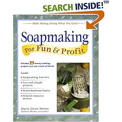 Soapmaking for Fun & Profit: Make Money Doing What You Love! (For Fun & Profit)