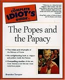 The Complete Idiot s Guide(R) to the Popes and the Papacy