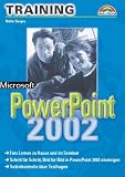 Microsoft PowerPoint 2002 - M+T-Training . Schritt für Schritt, Bild für Bild in PowerPoint 2002 einsteigen