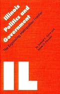 Illinois Politics and Government: The Expanding Metropolitan Frontier (Politics and Governments of the American States)