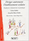 Diriger autrement l établissement scolaire. Analyser et dynamiser sa pratique