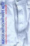 Masculinities Without Men?: Female Masculinity In Twentieth-Century Fictions (Sexuality Studies Series)