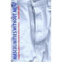 Masculinities without Men?: Female Masculinity in Twentieth-Century Fictions