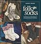 Folk Socks: The History & Techniques of Handknitted Footwear