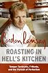 Roasting in Hell's Kitchen: Temper Tantrums, F Words, and the Pursuit of Perfection