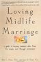 Loving Midlife Marriage: A Guide to Keeping Romance Alive From the Empty Nest Through Retirement