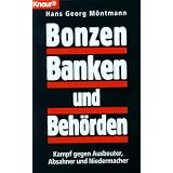 Bonzen, Banken und Beh�rden. Kampf gegen Ausbeuter, Absahner und Niedermacher.von "Hans G. M�ntmann"