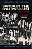 Samba In The Smethwick End: Regis, Cunningham, Batson and the Football Revolution