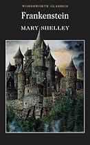 Frankenstein (Wordsworth Classics): Or, the Modern Prometheus