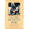Chores Without Wars: Turning Dad and Kids from Reluctant Stick-in-the-Muds to Enthusiastic Team Players (Developing Capable People Series)
