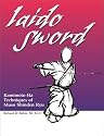 Iaido Sword: Kamimoto-ha Techniques of Muso Shinden Ryu