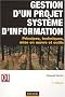 Gestion d'un projet syst�me d'information : Principes, techniques, mise en oeuvre et outils