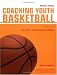 Coaching Youth Basketball: The Guide for Coaches & Parents