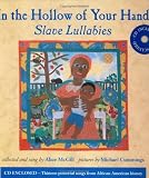 In the Hollow of Your Hand: Slave Lullabies
