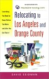 Relocating to Los Angeles and Orange County: Everything You Need to Know Before You Move and After You Get There!
