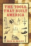The Tools that Built America (Dover Books on Americana)