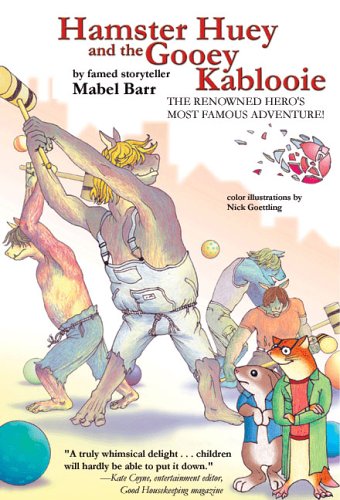 Hamster Huey and the Gooey Kablooie: The Renowned Hero's Most Famous Adventure